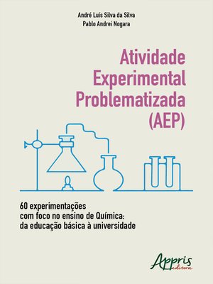cover image of Atividade Experimental Problematizada (AEP) 60 Experimentações com Foco no Ensino de Química